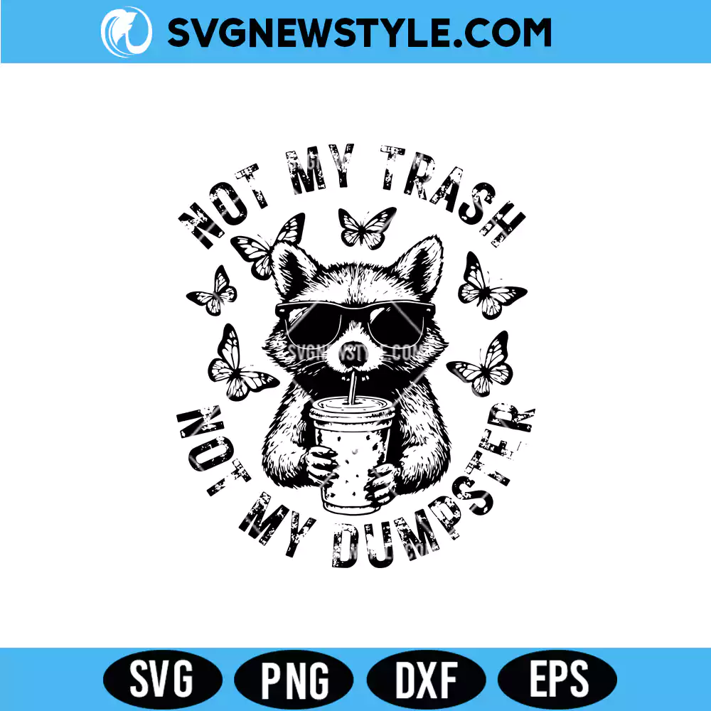 Not My Trash Not My Dumpster Raccoon Svg, PNG DXF EPS | Digital Download 1 Not My Trash Not My Dumpster Raccoon Svg