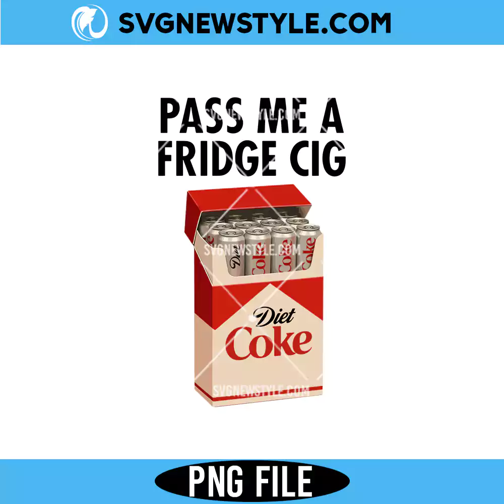 Pass Me A Fridge Cig PNG, Funny fridge cig PNG | Digital Download 1 Pass Me A Fridge Cig PNG