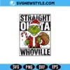 Straight Outta Whovillee Svg, Grinch Holiday SVG, PNG DXF | Digital Download 3 Straight Outta Whovillee Svg