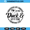 Whatever Life Throws At You Svg Png, Funny Duck Svg | Digital Download 2 Whatever Life Throws At You Svg Png