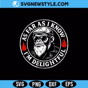 As Far As I Know Im Delightful SVG Digital Download funny quote design