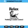 Relax Nothing Is Under Control Svg