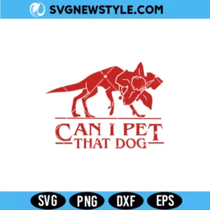 Demodog Can I Pet That Dog Stranger Dogs SVG Digital Download funny horror design