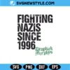 Fighting Nazis Since 1996 SVG Digital Download for Cricut & Silhouette 2 Fighting Nazis Since 1996 SVG