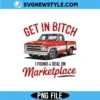 Get In Bitch I Found A Deal On Marketplace Png
