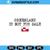 Greenland Is Not For Sale SVG – Political Statement Cut File | Digital Download 3 Greenland Is Not For Sale SVG