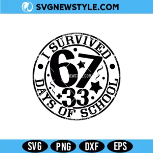 I Survived 67 33 Days of School SVG Digital Download &ndash; Funny School SVG