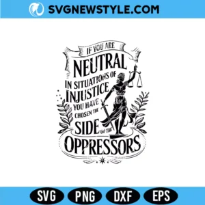If You Are Neutral In Situations Of Injustice SVG Digital Download social justice quote design
