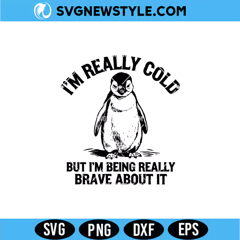 Im Really Cold But Im Being Really Brave SVG – Funny Quote Cut File | Digital Download 1 Im Really Cold But Im Being Really Brave SVG