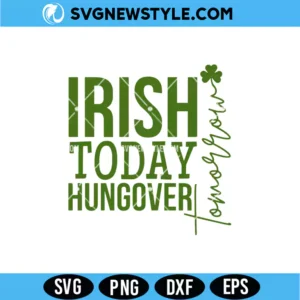 Irish Today Hungover Tomorrow SVG &ndash; St Patrick&rsquo;s Day Cut File | Digital Download