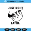 Just Do It Later SVG Png Digital Download for Shirts, Stickers & Funny Crafts 3 Just Do It Later SVG Png