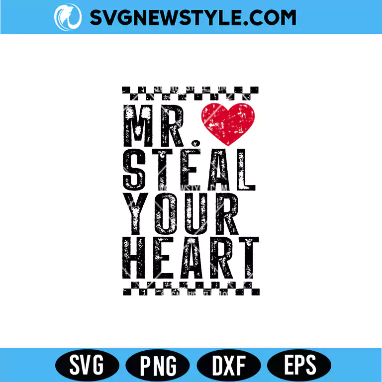 Mr Steal Your Heart SVG Png Digital Download for Valentine Shirts, Gifts & Crafts 1 Mr Steal Your Heart SVG Png