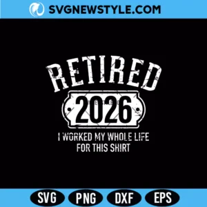 Retired 2026 SVG Digital Download &ndash; Retirement Celebration SVG