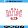 Self Love Valentine Svg