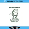 Sometimes I Just Be Fartin' Frog PNG – Funny Meme Art | Digital Download 2 Sometimes I Just Be Fartin' Frog PNG