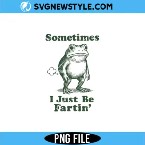 Sometimes I Just Be Fartin' Frog PNG