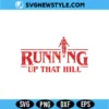 Running Up That Hill SVG – Retro Music Quote | Digital Download 2 Running Up That Hill SVG