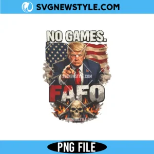 Trump No Games FAFO Png