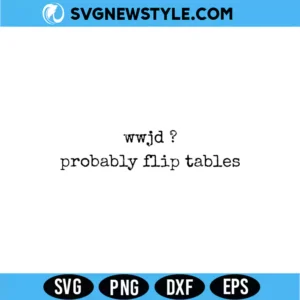 WWJD Probably Flip Tables SVG