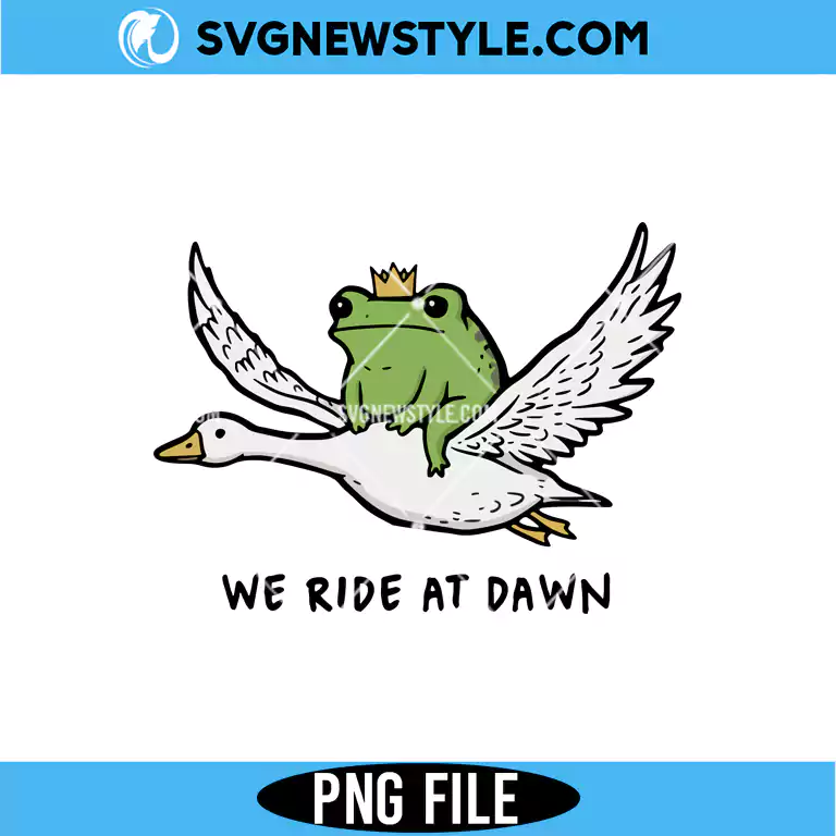We Ride at Dawn Png, King Frog Png | Digital Download 1 We Ride at Dawn Png