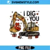 I Dig You PNG Digital Download | Cute Valentine Printable PNG 2 I Dig You PNG