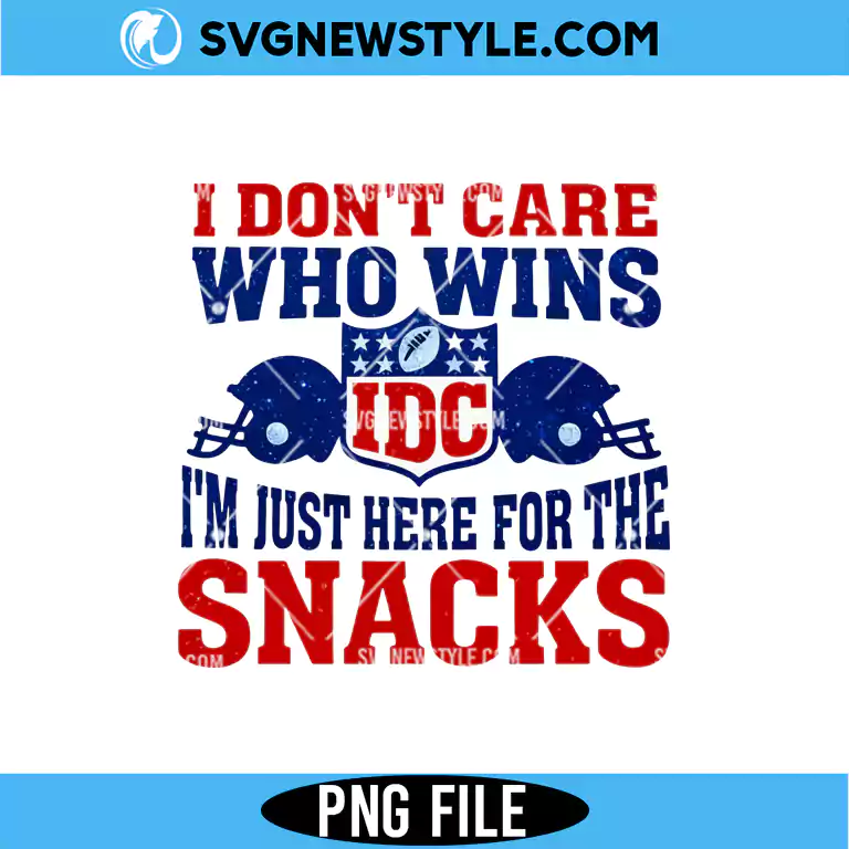 I Don’t Care Who Wins Snacks PNG Digital Download for Game Day Shirts & Party Crafts 1 I Don’t Care Who Wins Snacks PNG