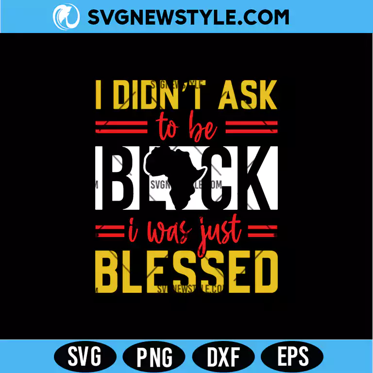 I Didn’t Ask to Be Black SVG Digital Download for Shirts, Posters 1 I Didn’t Ask to Be Black SVG