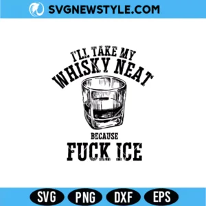 I’ll Take My Whisky Neat SVG