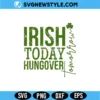 Irish Today Hungover Tomorrow SVG PNG | St Patrick’s Day SVG Cut File 3 Irish Today Hungover Tomorrow SVG PNG