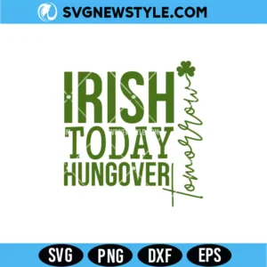 Irish Today Hungover Tomorrow SVG PNG