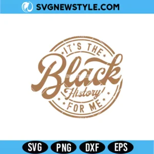 It’s the Black History for Me SVG