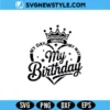 My Day My Way My Birthday SVG PNG Digital Download | Birthday Cut File 3 My Day My Way My Birthday SVG PNG