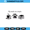 My Needs Are Simple SVG Digital Download | Minimal Quote Cut File 2 My Needs Are Simple SVG