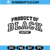 Product of Black History Svg Cut File