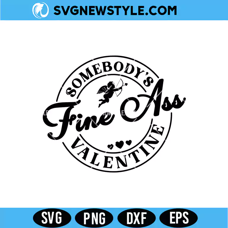 Somebody's Fine Ass Valentine SVG Digital Download for Funny Valentine Shirts & Crafts 1 Somebody's Fine Ass Valentine SVG