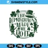 The Leprechauns Made Me Do It SVG Digital Download | Funny St Patrick’s Cut File 2 The Leprechauns Made Me Do It SVG