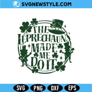 The Leprechauns Made Me Do It SVG Digital Download | Funny St Patrick&rsquo;s Cut File