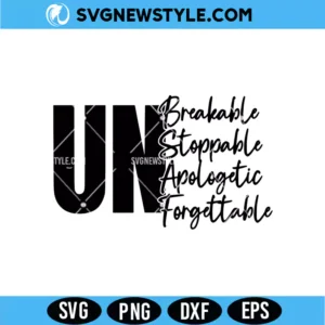 Unbreakable Unstoppable Unapologetic Unforgettable SVG