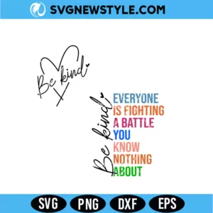 Be Kind Everyone Is Fighting A Battle You Know Nothing About SVG