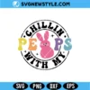 Chillin With My Peeps Retro Circle SVG, Retro Bunny Cut File, Instant Digital Download 3 Chillin With My Peeps Retro Circle SVG