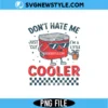 Don't Hate Me Cuz I'm A Little Cooler PNG - Retro Summer Sublimation Design 3 Don't Hate Me Cuz I'm A Little Cooler PNG