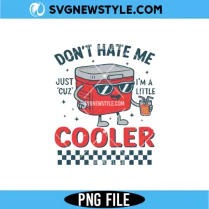 Don't Hate Me Cuz I'm A Little Cooler PNG