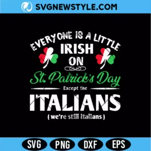 Everyone Is A Little Irish Except For Italians SVG Digital Download | Italian Pride Spirit Shirt Design