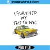I Survived My Trip To NYC Png Digital Download | New York Souvenir PNG 2 I Survived My Trip To NYC Png