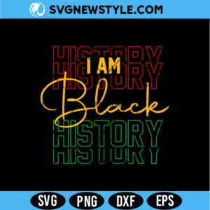 I Am Black History SVG Digital Download