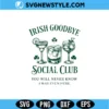 Irish Goodbye Social Club SVG Digital Download | Fun St Patrick Cut File 3 Irish Goodbye Social Club SVG