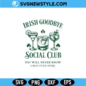 Irish Goodbye Social Club SVG Digital Download | Fun St Patrick Cut File