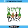 We Wish You Nothing Butt Luck PNG Digital Download | Lucky Dog Spirit Sublimation Design 2 We Wish You Nothing Butt Luck PNG