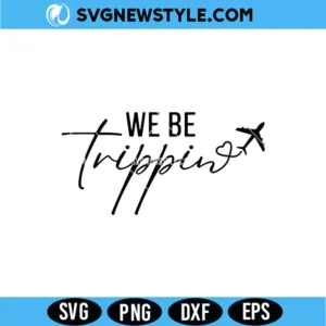 We be Trippin Png SVG