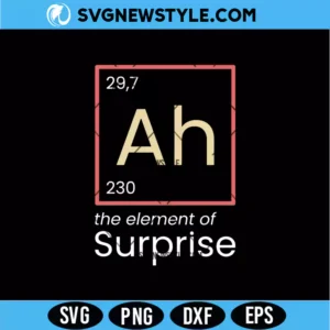 Funny Ah The Element of Surprise SVG | Sarcastic Periodic Table Cut File